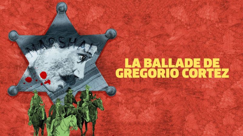 La ballade de Gregorio Cortez