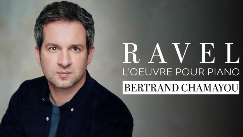 Ravel : L'oeuvre pour piano - Bertrand Chamayou