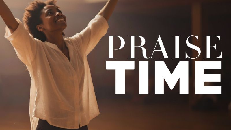 Praise time