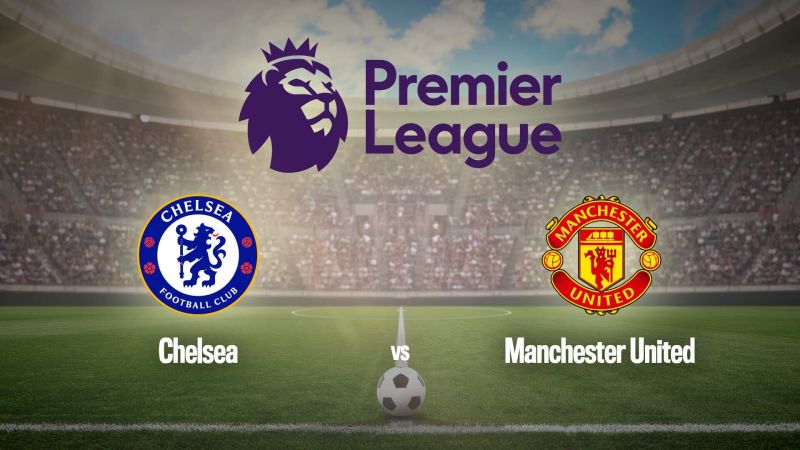 Football : Premier League | Chelsea / Manchester United