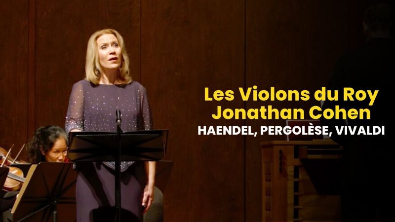 Les Violons du Roy, Jonathan Cohen : Haendel, Pergolesi, Vivaldi