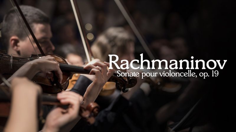 Rachmaninov - Sonate pour violoncelle, op. 19