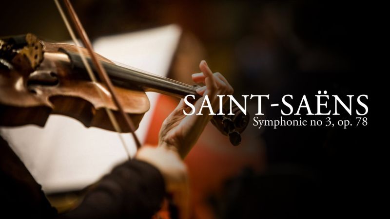 Saint-Saëns - Symphonie no 3, op. 78