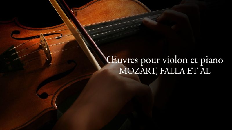 Œuvres pour violon et piano: Mozart, Falla et al.