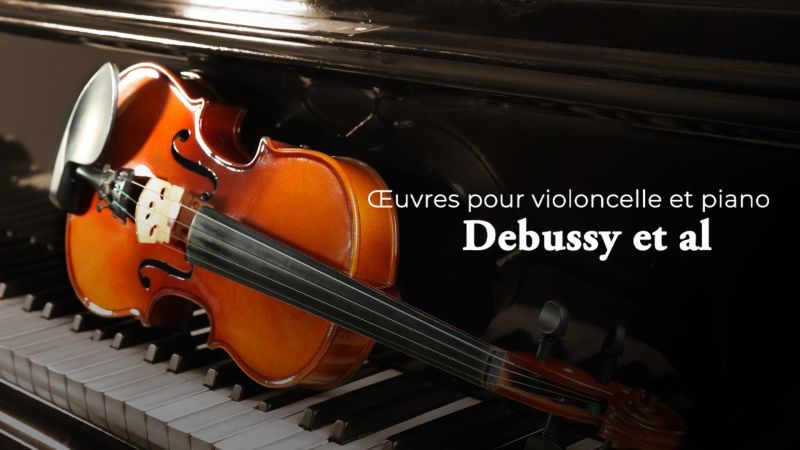Œuvres pour violoncelle et piano: Debussy et al.