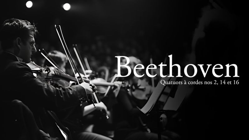 Beethoven - Quatuors à cordes no. 2, 14 et 16