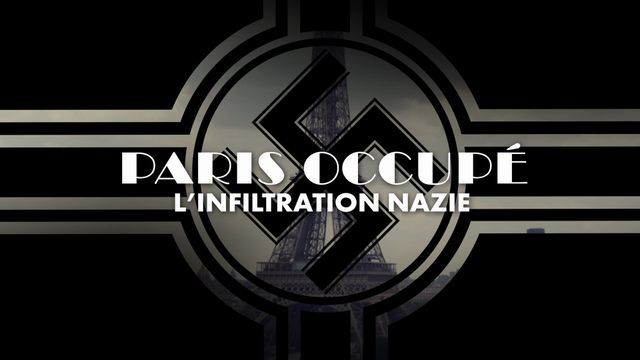 Paris occupé, l'infiltration nazie