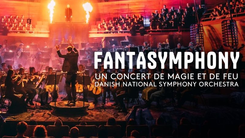 Fantasymphony - Un concert de magie et de feu - Danish National Symphony Orchestra