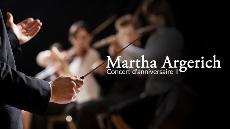 Martha Argerich - Concert d'anniversaire II