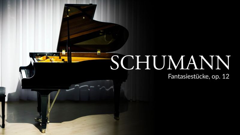 Schumann - Fantasiestücke, op. 12